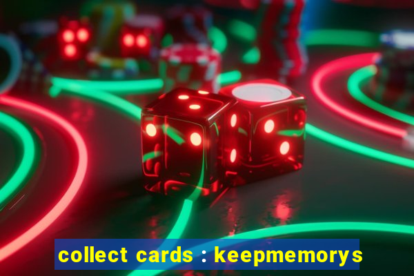 collect cards : keepmemorys