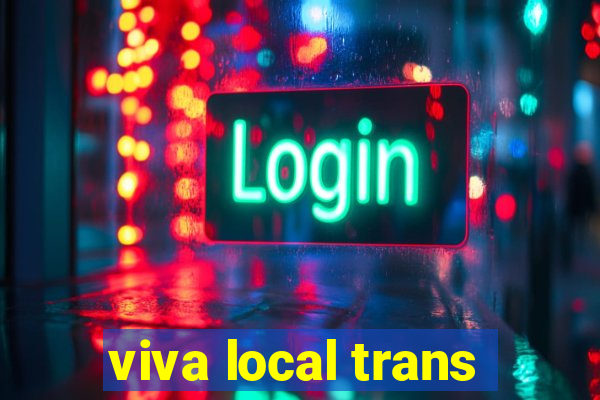 viva local trans