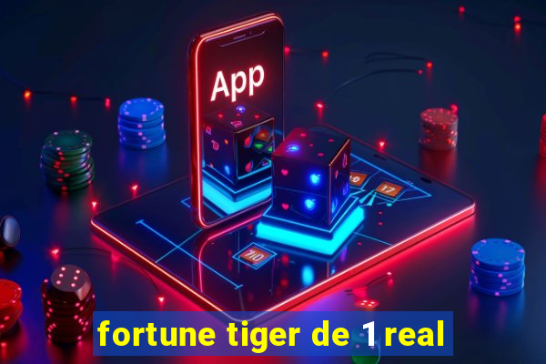 fortune tiger de 1 real