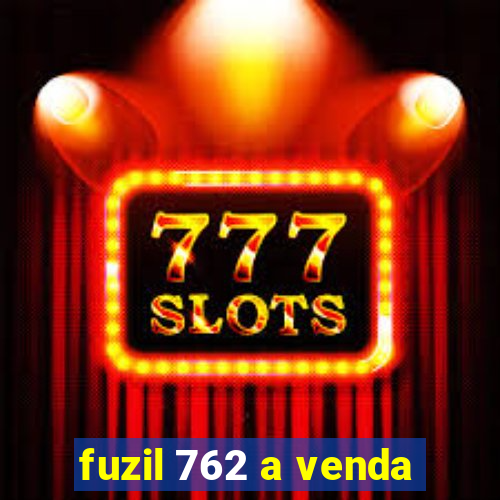 fuzil 762 a venda