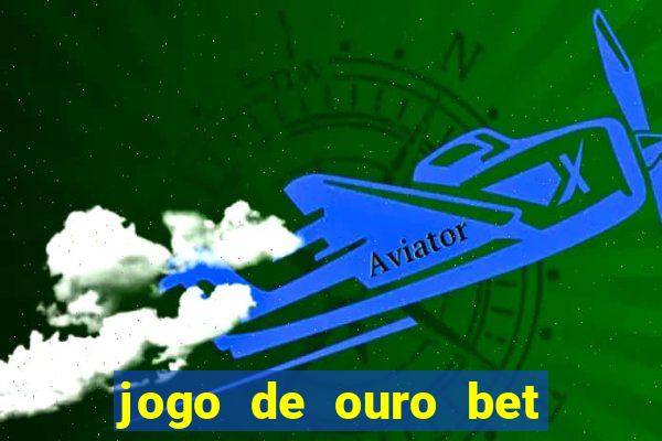 jogo de ouro bet codigo promocional