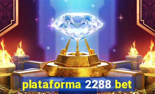 plataforma 2288 bet