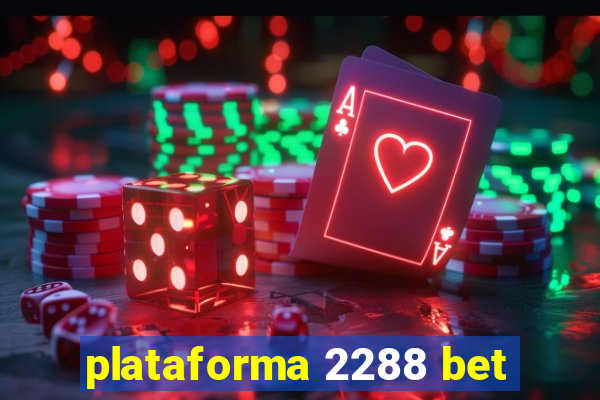 plataforma 2288 bet