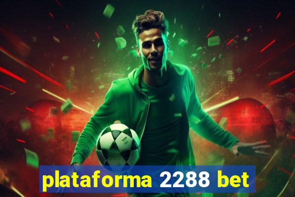 plataforma 2288 bet