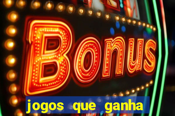 jogos que ganha dinheiro de verdade sem depositar