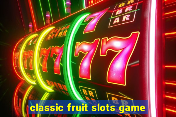 classic fruit slots game