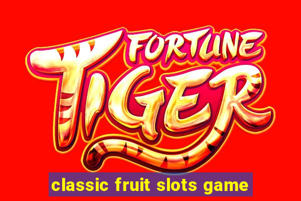 classic fruit slots game