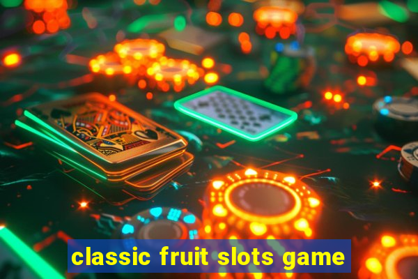 classic fruit slots game