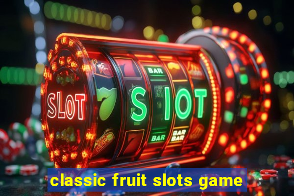 classic fruit slots game