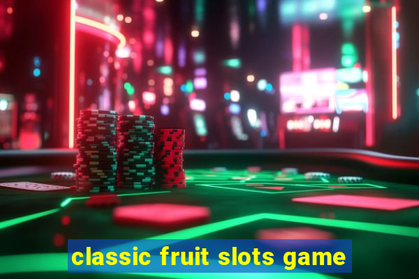 classic fruit slots game