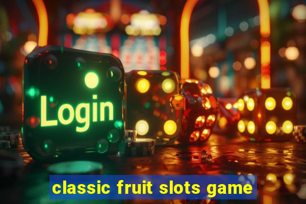 classic fruit slots game