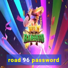 road 96 password