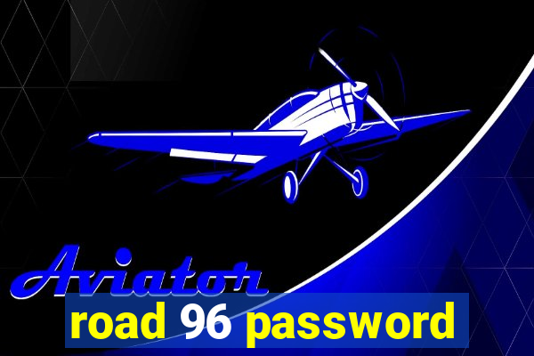 road 96 password