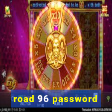 road 96 password