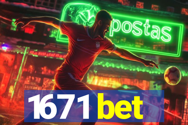 1671 bet