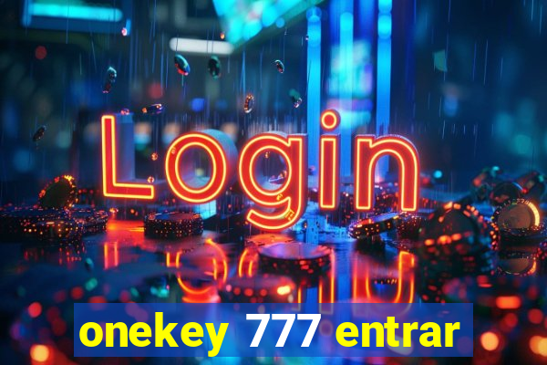 onekey 777 entrar