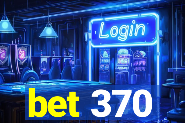 bet 370