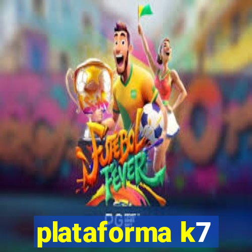 plataforma k7