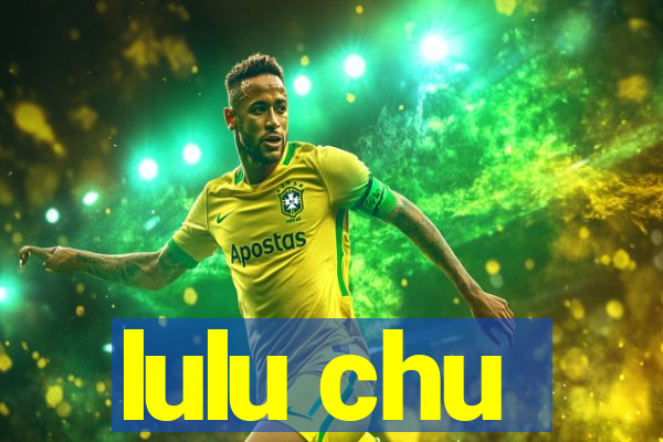 lulu chu