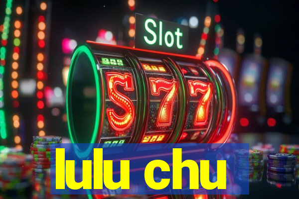 lulu chu