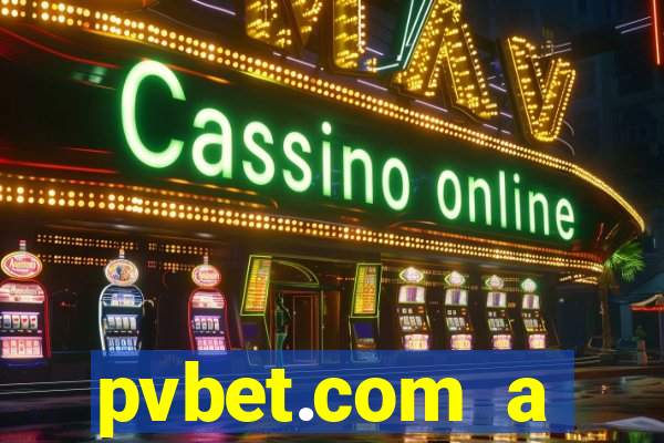 pvbet.com a plataforma de jogos de cassino