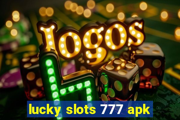 lucky slots 777 apk