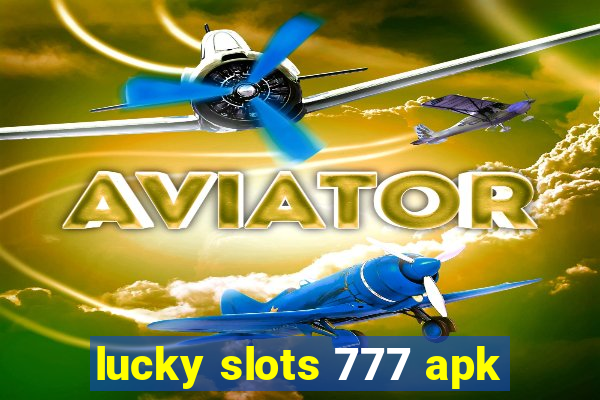 lucky slots 777 apk