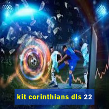 kit corinthians dls 22