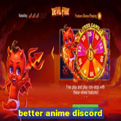 better anime discord