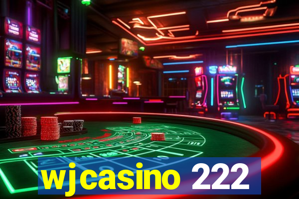 wjcasino 222