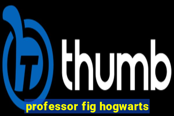 professor fig hogwarts