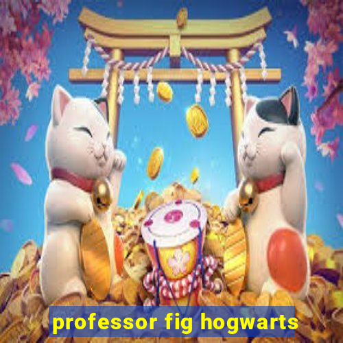 professor fig hogwarts