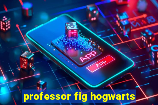 professor fig hogwarts