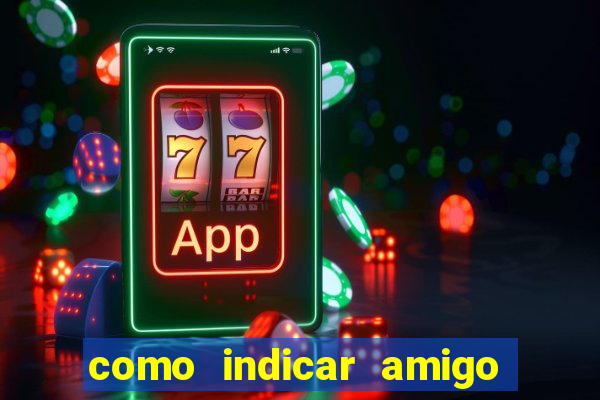 como indicar amigo na bet365