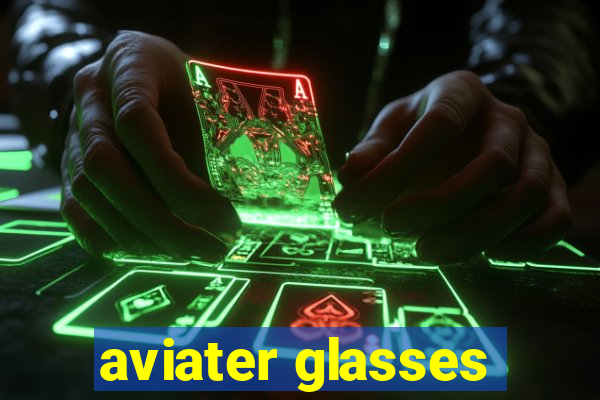 aviater glasses