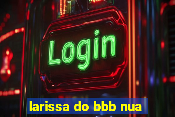 larissa do bbb nua