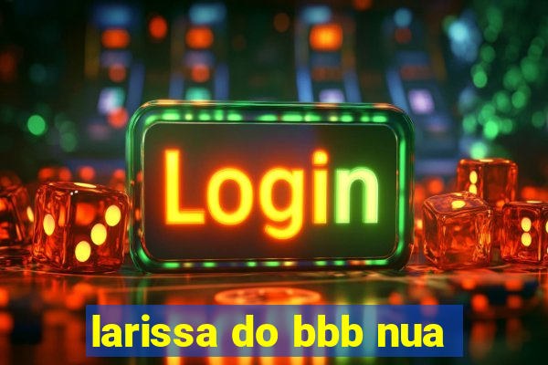 larissa do bbb nua