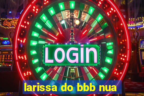 larissa do bbb nua