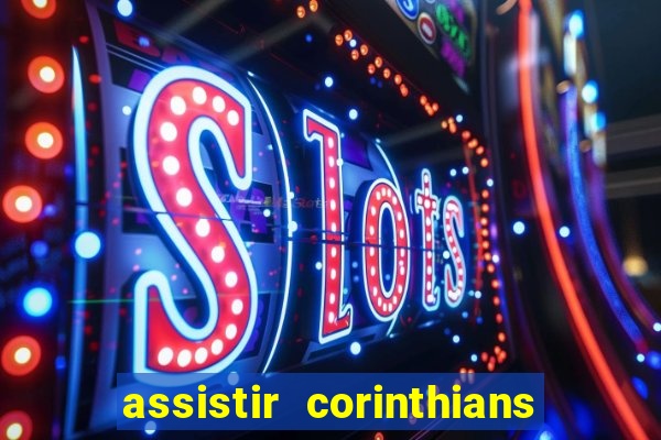 assistir corinthians e palmeiras futemax