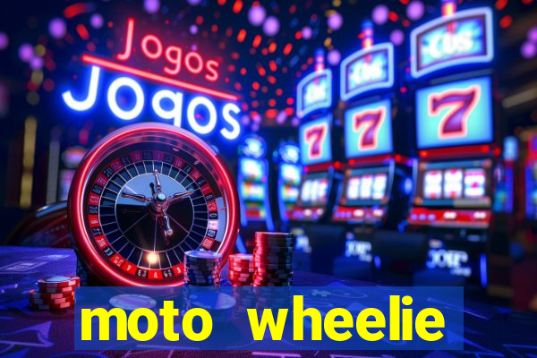 moto wheelie dinheiro infinito