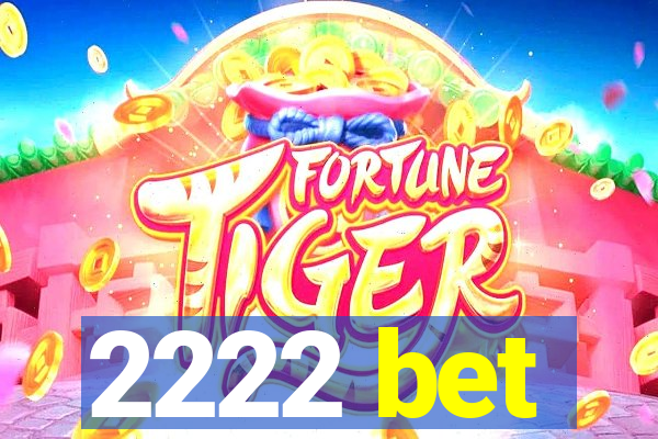 2222 bet