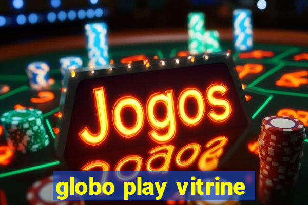 globo play vitrine