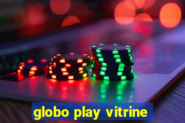 globo play vitrine