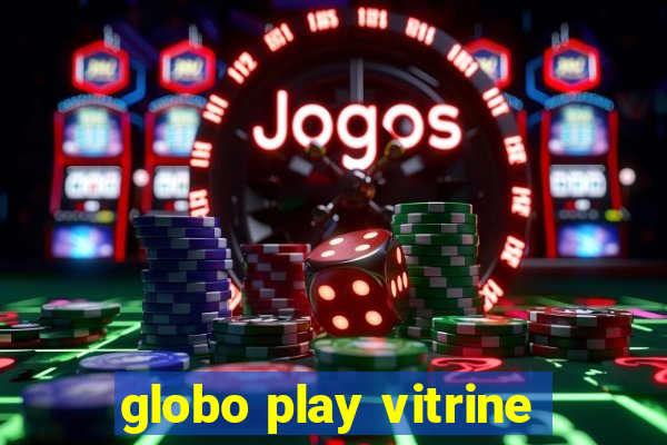 globo play vitrine