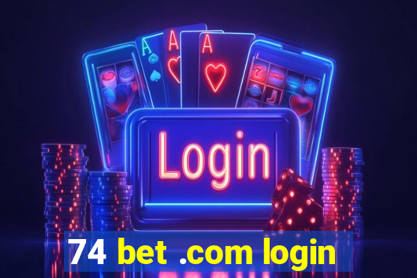 74 bet .com login