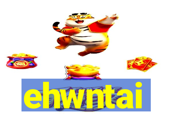 ehwntai