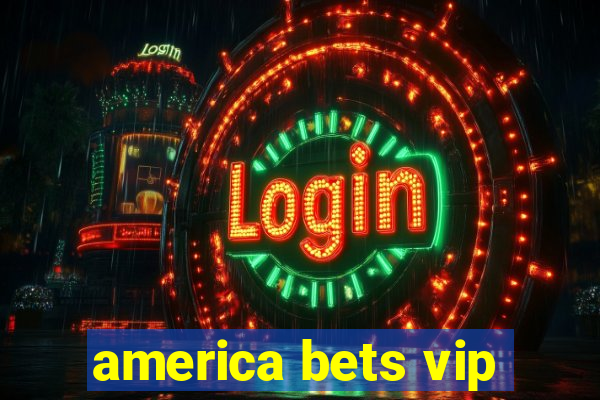 america bets vip