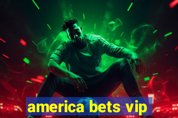 america bets vip