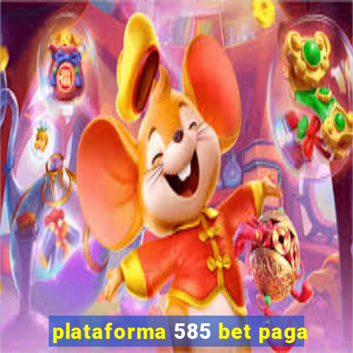 plataforma 585 bet paga