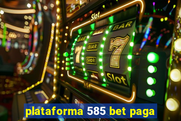 plataforma 585 bet paga